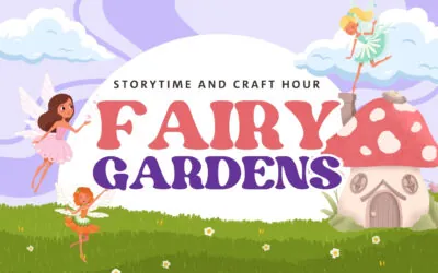 Storytime and Craft Hour: Fairy Gardens