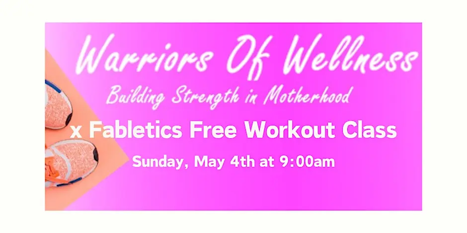 Warriors of Wellness: Building Strength in Motherhood x Fabletics Free Workout Class